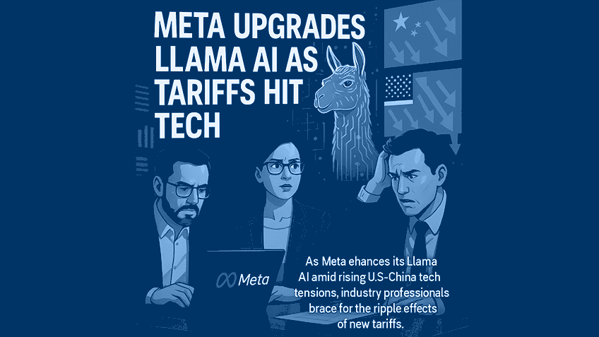 Meta Upgrades Llama AI as Tariffs Hit Tech Stocks