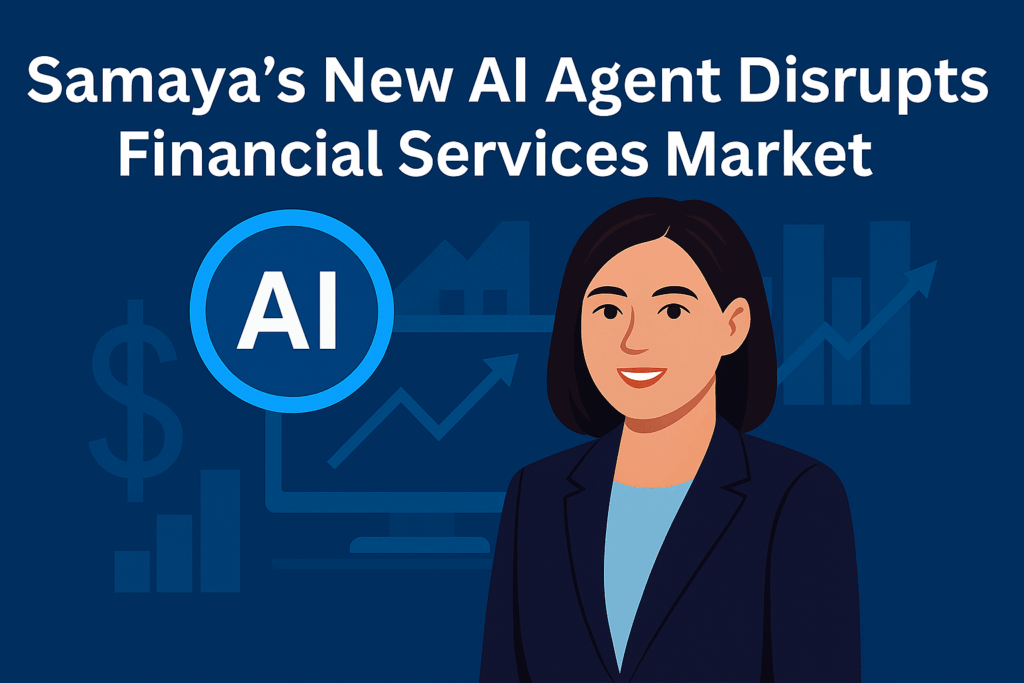Samaya’s New AI Agent Disrupts Financial Services Market