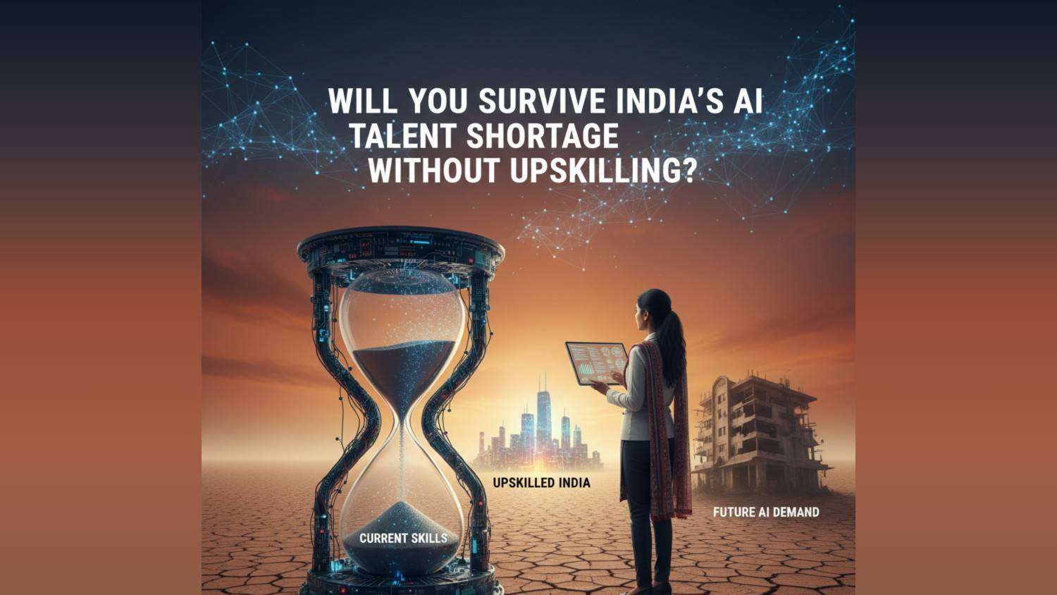 Will You Survive India’s AI Talent Shortage Without Upskilling